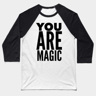 You Are Magic Baseball T-Shirt